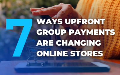 7 Ways Upfront Group Payments Are Changing Online Stores