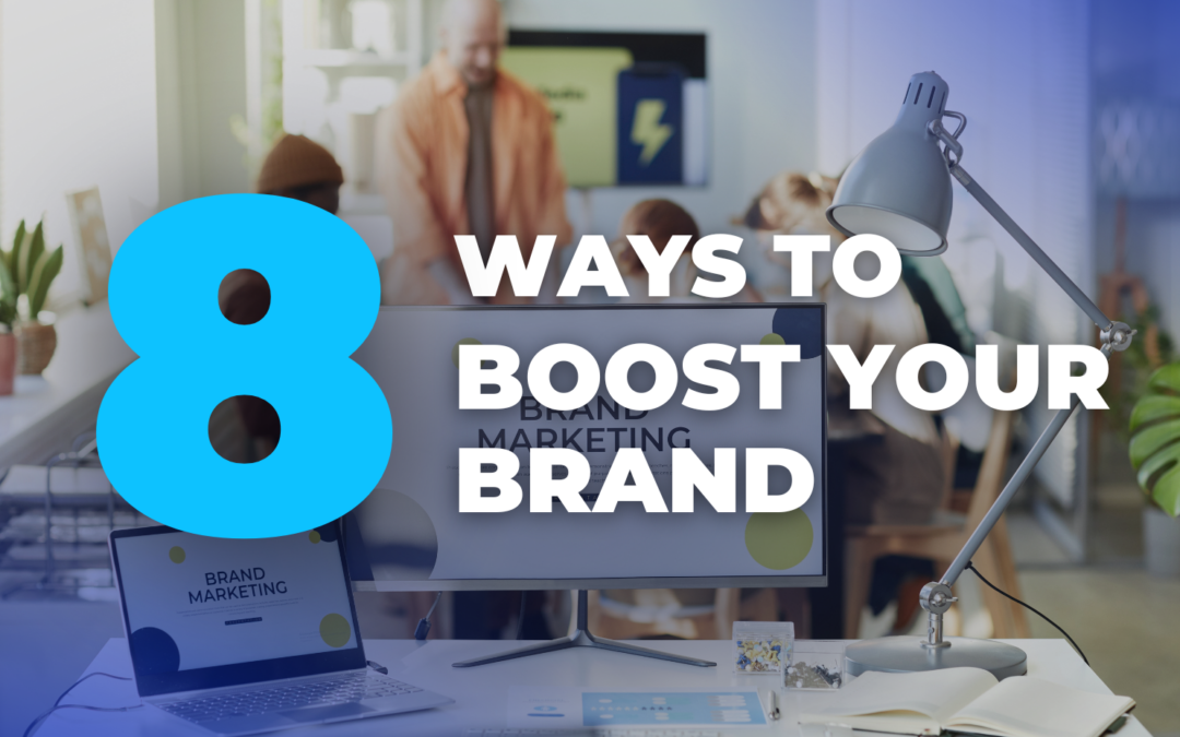 8 Ways to Boost Your Brand